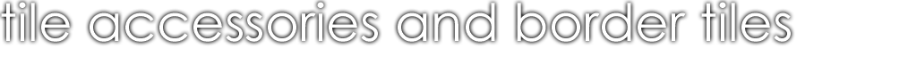 tile accessories border tiles