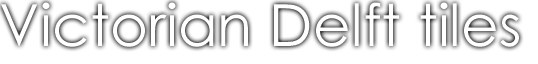 Victorian Blue White Delft Tiles